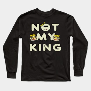 Not My King Long Sleeve T-Shirt